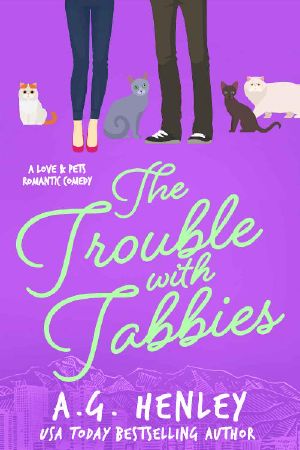 [Love & Pets 02] • The Trouble With Tabbies (The Love & Pets Romantic Comedy Series Book 2)